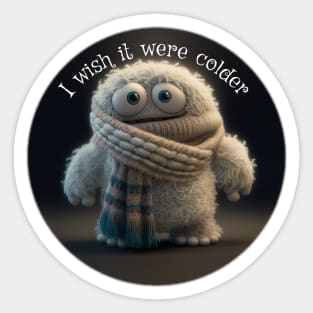 Abominable Snowman - I wish it were colder Sticker